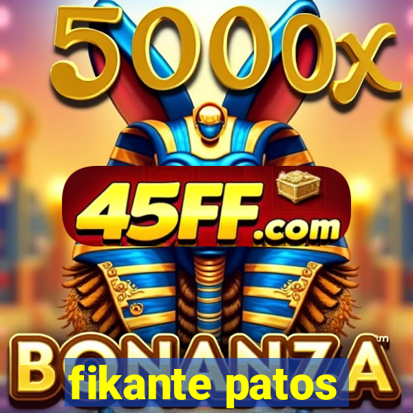 fikante patos